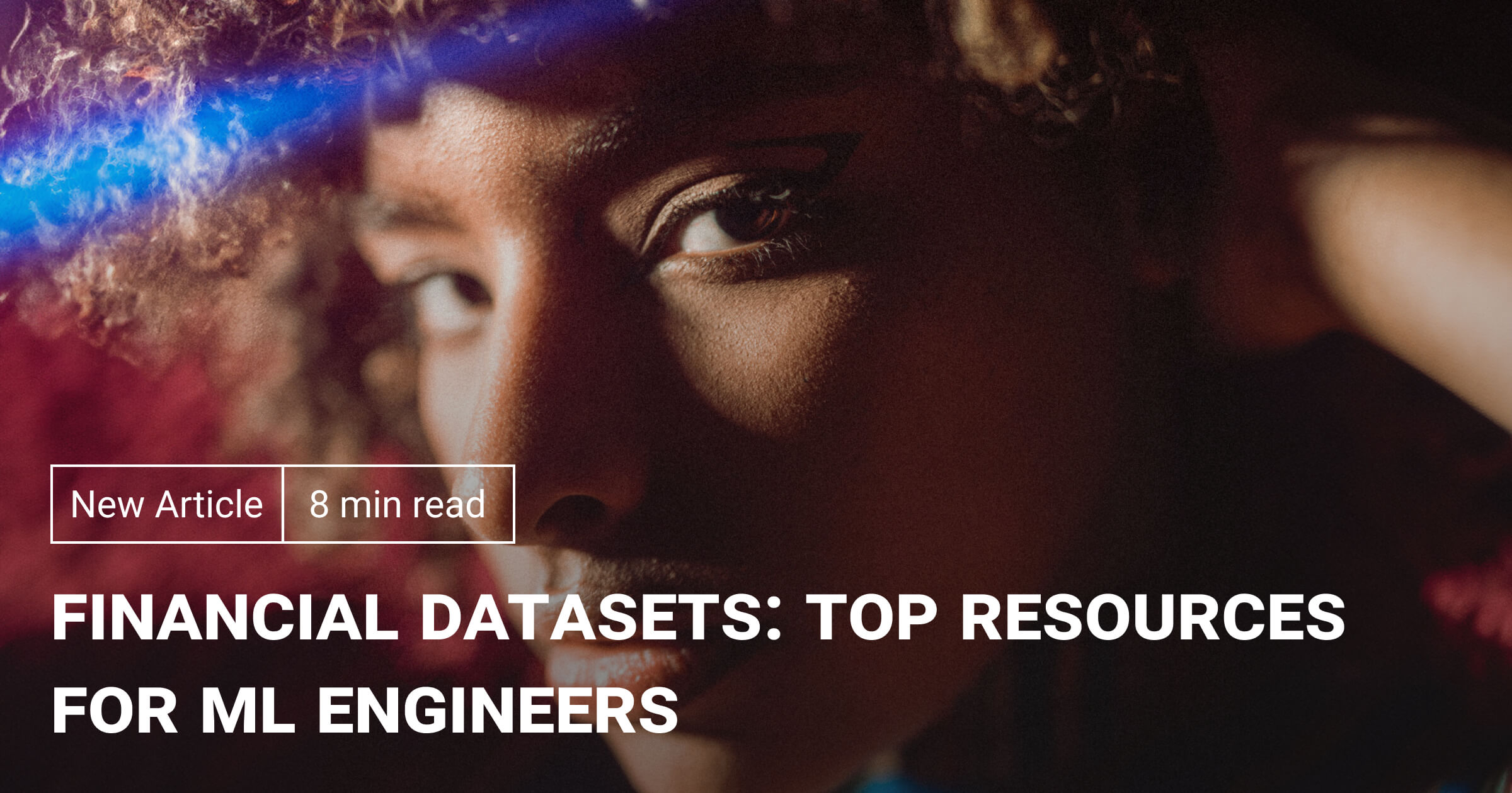 Financial Datasets: Top Resources for ML Engineers in 2025 (Free & Paid) |  Label Your Data