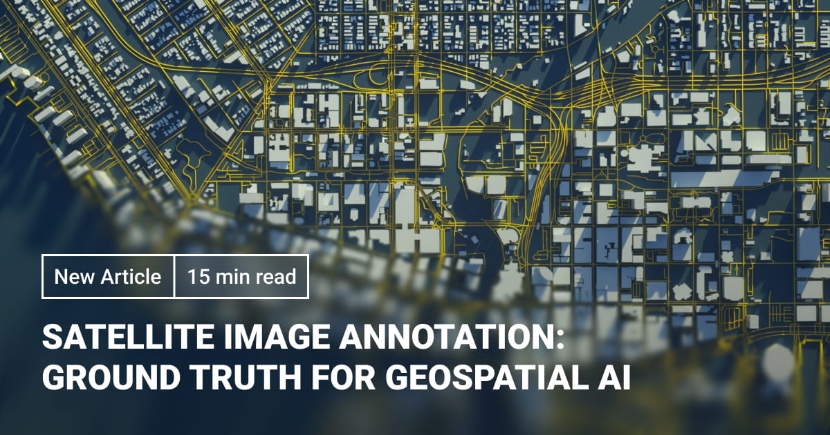 Satellite Image Annotation: Ground Truth for Geospatial AI in 2026 ...