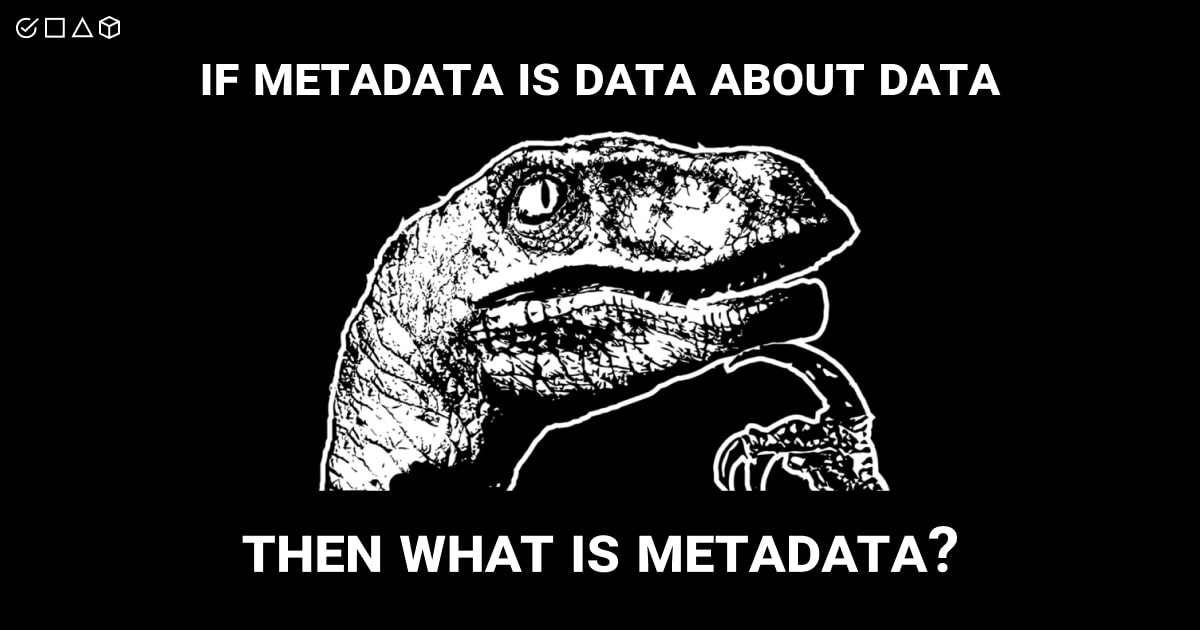 How important is metadata for your data?