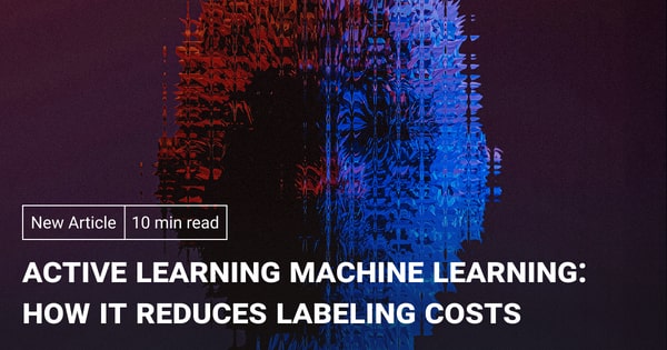 Active Learning Machine Learning: How It Reduces Labeling Costs in 2025 ...